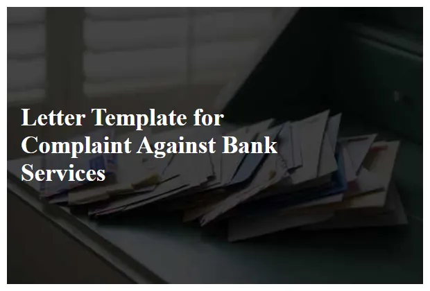 Letter template for complaint against bank services free samples in