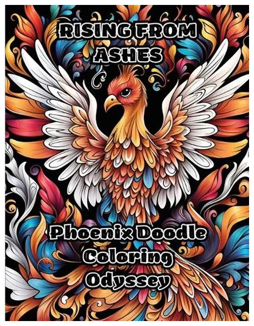 RISING FROM ASHES : Phoenix Doodle Coloring Odyssey par livre de poche