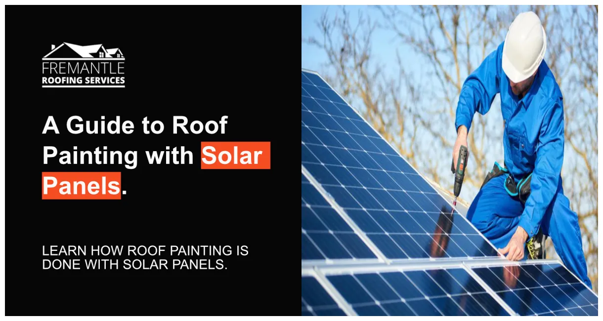 A Guide to Roof Painting with Solar Panels | Fremantle Roofing Services